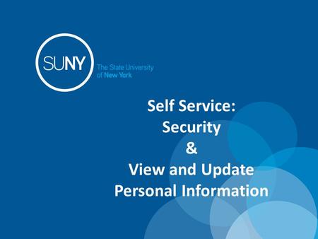 Self Service: Security & View and Update Personal Information.