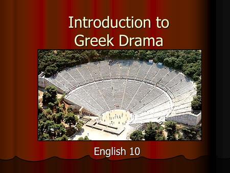 Introduction to Greek Drama English 10. Origin of Drama Drama was developed by the ancient Greeks during celebrations honoring Dionysus. Drama was developed.