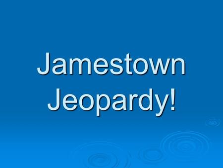 Jamestown Jeopardy!. Which country wanted to increase their wealth and power by building a colony in Jamestown?