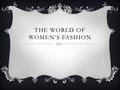 THE WORLD OF WOMEN’S FASHION. WHAT IS CLOTHES & HOW IT COMES? To Know all about women’s fashion we have to go far behind. What is clothing & how it comes.