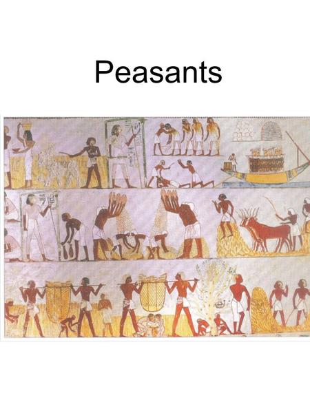 Peasants Work with your group to create an interactive dramatization about the daily life of ancient Egyptian Peasants. Ms. McIntyre will tell you when.
