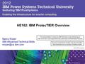 © 2012 IBM Corporation ™ Nancy Roper IBM Advanced Technical Skills HE162: IBM ProtecTIER Overview This presentation is stored on IBM.