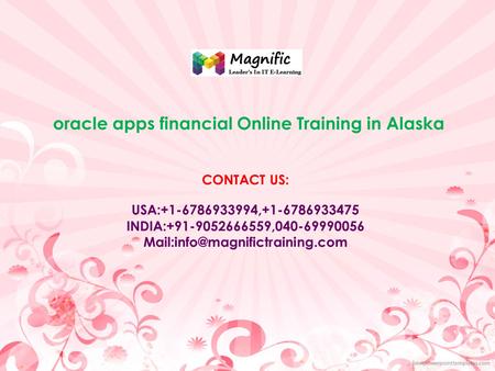 Oracle apps financial Online Training in Alaska CONTACT US: USA:+1-6786933994,+1-6786933475 INDIA:+91-9052666559,040-69990056