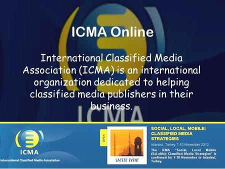 ICMA Online International Classified Media Association (ICMA) is an international organization dedicated to helping classified media publishers in their.