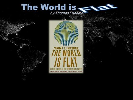 The World is by Thomas Friedman. Global Views on Education and Technology.