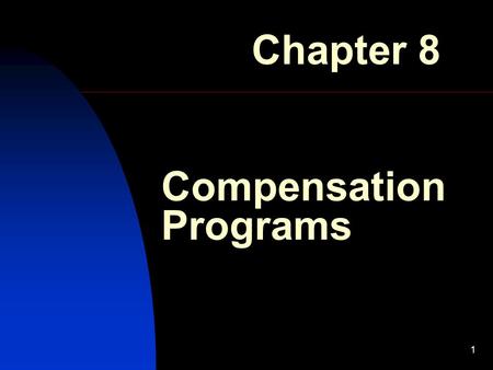 1 Compensation Programs Chapter 8. 2 Compensation Management Compensation: The amount of money and other items of value given in exchange for work performed.