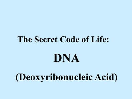 The Secret Code of Life: DNA (Deoxyribonucleic Acid)