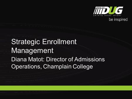 Diana Matot: Director of Admissions Operations, Champlain College Strategic Enrollment Management.
