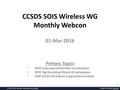 CCSDS SOIS Wireless Working Group (WWG) 01-Mar-2016 WWG Monthly Telecon 1 CCSDS SOIS Wireless WG Monthly Webcon 01-Mar-2016 Primary Topics: RFID Interoperability.
