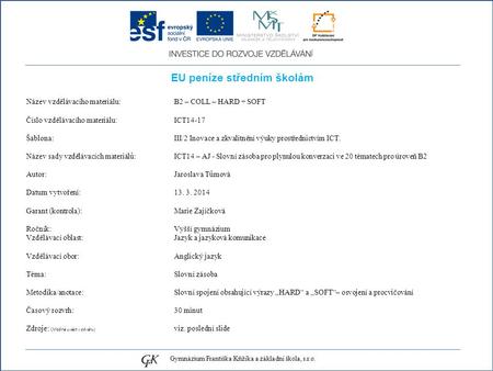EU peníze středním školám Název vzdělávacího materiálu: B2 – COLL – HARD + SOFT Číslo vzdělávacího materiálu: ICT14-17 Šablona: III/2 Inovace a zkvalitnění.