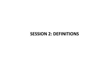 SESSION 2: DEFINITIONS. SESSION OBJECTIVES By the end of the session, participants will be able to:  Understand GBV & CP definitions  Identify key types.