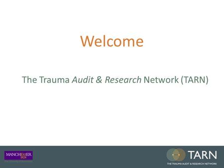 Welcome The Trauma Audit & Research Network (TARN)