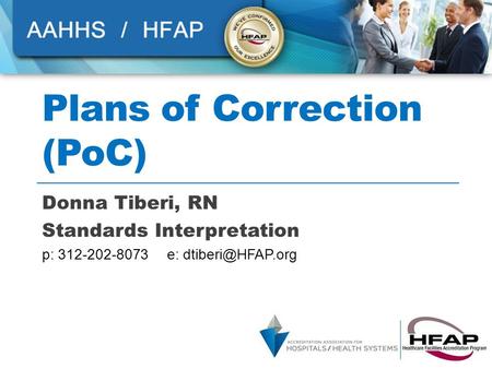 Plans of Correction (PoC) Donna Tiberi, RN Standards Interpretation p: 312-202-8073 e: 1.