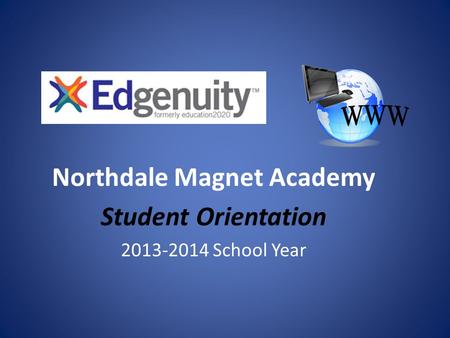 Northdale Magnet Academy Student Orientation 2013-2014 School Year.