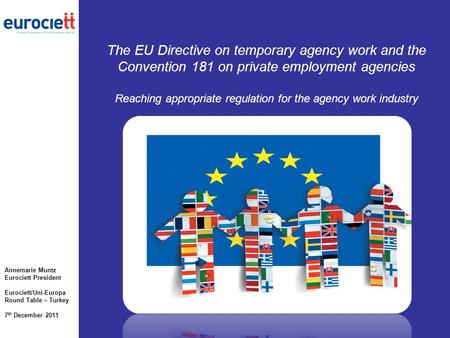 The EU Directive on temporary agency work and the Convention 181 on private employment agencies Reaching appropriate regulation for the agency work industry.