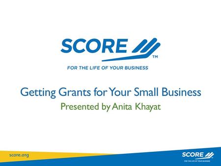 Click to edit Master title style Getting Grants for Your Small Business Presented by Anita Khayat.