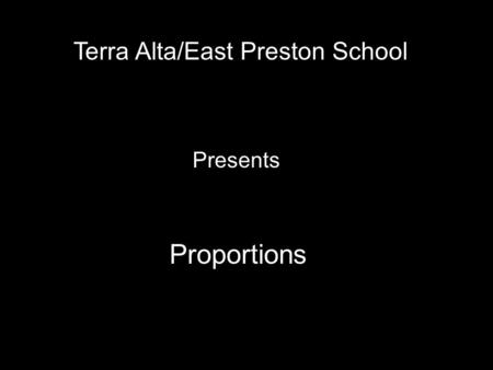 Terra Alta/East Preston School Presents Proportions.