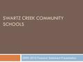 SWARTZ CREEK COMMUNITY SCHOOLS 2009-2010 Financial Statement Presentation.