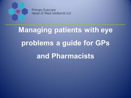Managing patients with eye problems a guide for GPs and Pharmacists.