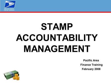 STAMP ACCOUNTABILITY MANAGEMENT Pacific Area Finance Training February 2008.