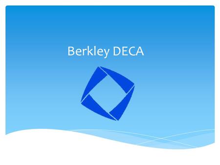 Berkley DECA.  Get the membership form filled out and turned in with membership dues ($25.00).  Choose who you want to work with.  Choose an event.