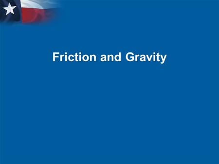 Friction and Gravity. Warm up10/28  Define these words  Friction  Gravity  Mass  weight.