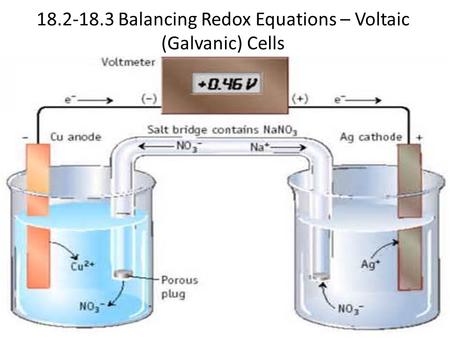 18.2-18.3 Balancing Redox Equations – Voltaic (Galvanic) Cells.