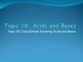 Topic 18.1 Calculations Involving Acids and Bases.