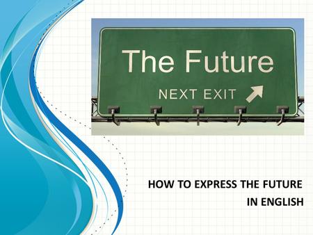 N UEVOS EMPLEADOS EN ENTRENAMIENTO HOW TO EXPRESS THE FUTURE IN ENGLISH.