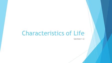 Characteristics of Life Section 1-2. Objectives  List six characteristics of Life (GROUCH)  Describe how a living thing is organized.