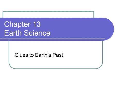 Chapter 13 Earth Science Clues to Earth’s Past. Words to Know – Section 1 Fossils fossil Permineralized remains Carbon film Mold Cast Index fossil.