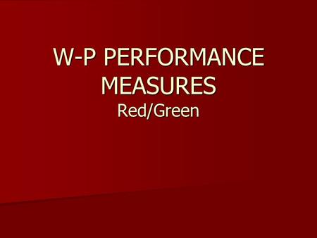W-P PERFORMANCE MEASURES Red/Green. Participant Determined eligible to participate in the Wagner-Peyser Program and Determined eligible to participate.