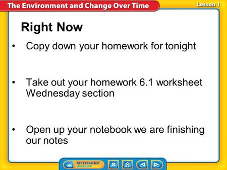 Right Now Copy down your homework for tonight Take out your homework 6.1 worksheet Wednesday section Open up your notebook we are finishing our notes.