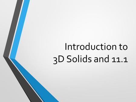 Introduction to 3D Solids and 11.1. Solids of Revolution Some 3D shapes can be formed by revolving a 2D shape around a line (called the axis of revolution).