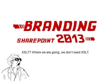 XSLT? Where we are going, we don’t need XSLT.. About me French, SharePoint Developer and Food Lover Khoa Quach SharePoint Technologies MCTS, MCPD, MCSE.