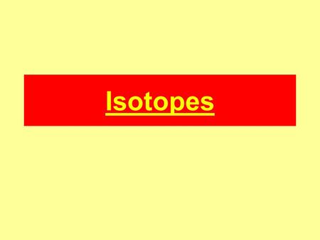 Isotopes. What is an isotope? Not all atoms of an element are identical. Some elements have isotopes. Isotopes (iso means “same”) are atoms with the same.