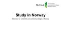 Study in Norway Admission to universities and university colleges in Norway.