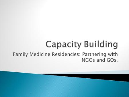 Family Medicine Residencies: Partnering with NGOs and GOs.