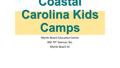 Coastal Carolina Kids Camps Myrtle Beach Education Center 900 79 th Avenue, No. Myrtle Beach SC.