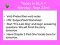 Verb Pretest then verb notes HW: Subject/Verb Worksheet Start “The Last Dog” and begin answering questions. We will finish the story tomorrow. Have Chapter.