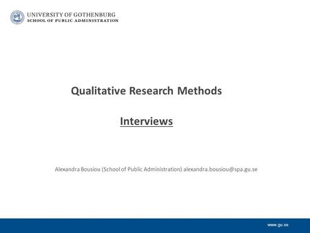Qualitative Research Methods Interviews Alexandra Bousiou (School of Public Administration)