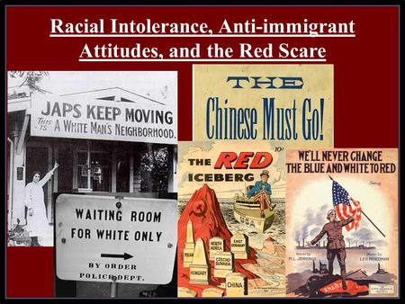 Racial Intolerance, Anti-immigrant Attitudes, and the Red Scare