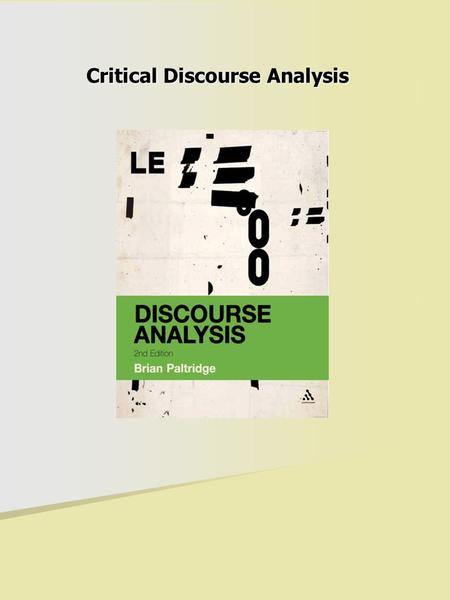 Critical Discourse Analysis. Background to critical discourse analysis Whatever genre we are involved in, and whatever the register of the situation,