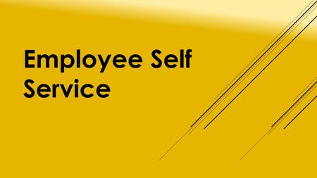 Employee Self Service. - Learn the process to enter absence requests. - Learn the process to enter time onto an employee timesheet. - Help employees keep.