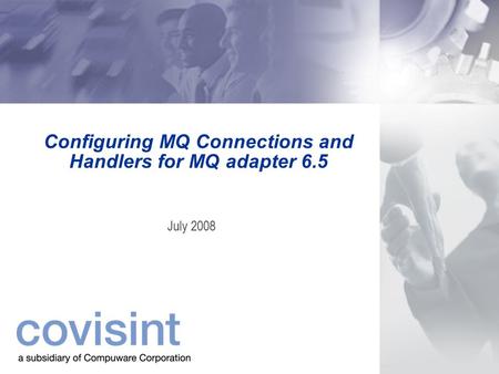 Configuring MQ Connections and Handlers for MQ adapter 6.5 July 2008.