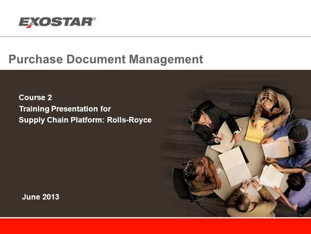 Purchase Document Management Course 2 Training Presentation for Supply Chain Platform: Rolls-Royce June 2013.
