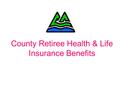 County Retiree Health & Life Insurance Benefits. Program Documentation Represented Employees: Labor Contracts. Non-represented Employees: Multnomah Cty.