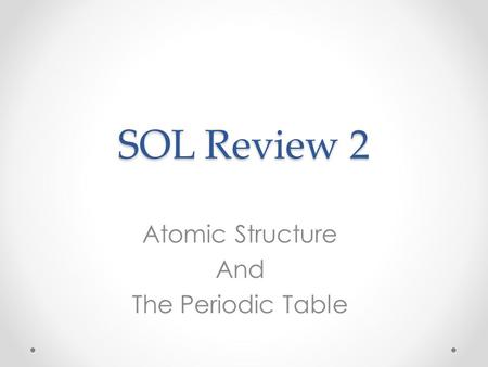 SOL Review 2 Atomic Structure And The Periodic Table.