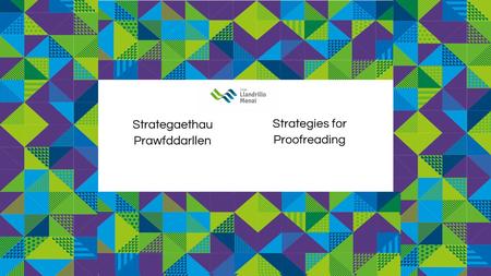 Strategaethau Prawfddarllen Strategies for Proofreading.