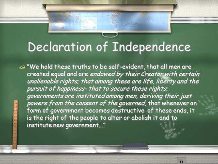 Declaration of Independence / “We hold these truths to be self-evident, that all men are created equal and are endowed by their Creator with certain unalienable.